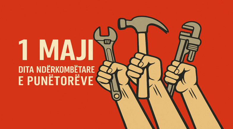 1 MAJI, historiku dhe si përkujtohet në Shqipëri, rajon dhe botë