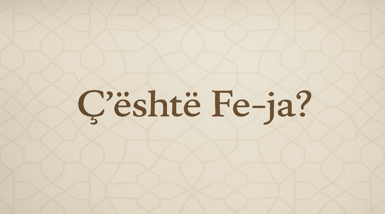 Ç’është Fe-ja?